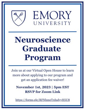 White background with blue border. Emory University insignia at the top. The text reads: Neuroscience Graduate Program Join us at our Virtual Open House to learn more about applying to our program and get an application fee waiver! November 1st, 2023 | 5 PM EST RSVP for Zoom link