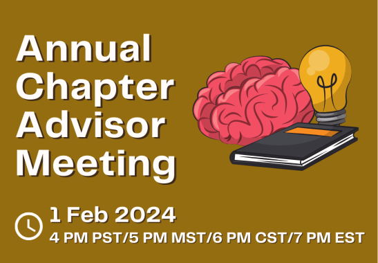 Top half of Annual Advisor Meeting flyer. Annual Chapter Advisor Meeting. 1 Feb 2024, 4 PM PST/5 PM MST/6 PM CST/7 PM EST. There is an image of a brain, a lightbulb, and a notebook on the right half.