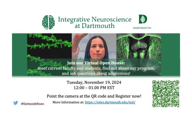 White background. At the in green reads "Integratice Neuroscience at Dartmouth" between the Neuroscience program & Dartmouth University's logos. In the center is a green block that features pictures of intracellular imaging (left) and neuroanatomy staining of a Drosophila brain (right), with a photo of a student in a lab coat in the center. The text overtop reads "Join our Virtual Open House: Meet current faculty and students, find out about our program, and ask questions about admissions!" In black text underneath reads: TUesday, November 19, 2024 12:00 - 1:00 PM EST Point the camera at the QR code and Register now! More information at: https://sites.dartmouth.edu/ind/ On the bottom left is the Twitter logo with their handle "@DartmouthNeuro" next to it, and on the right is a QR code in green.