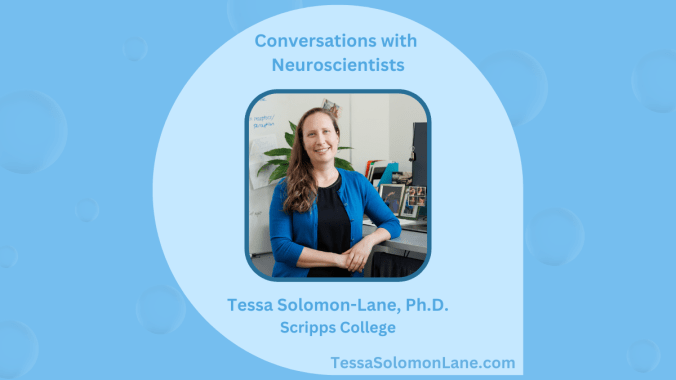 Blue background with lighter blue petal-shaped text box. In the center is a photo of Dr. Soloman-Lane, who has medium length wavy brown hair and is smiling, wearing a black shirt and a blue cardigan. The text reads: "Conversations with Neuroscientists. Tessa Soloman-Lane, Ph.D., Scripps College. TessaSolomanLane.com"