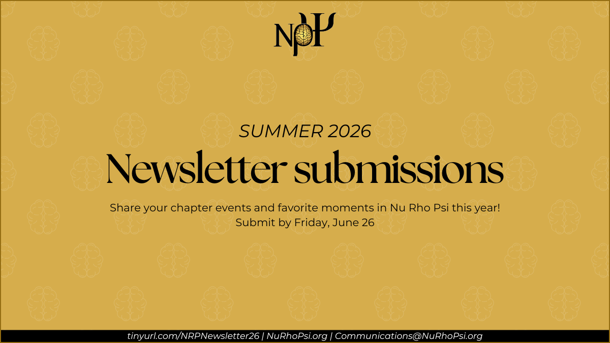 Gold background SUMMER 2026 Newsletter submissions Share with us your chapter events and favorite moments from Nu Rho Psi this year! Submissions close Friday, June 26. tinyurl.com/NRPNewsletter26 | NuRhoPsi.org | Communications@NuRhoPsi.org
