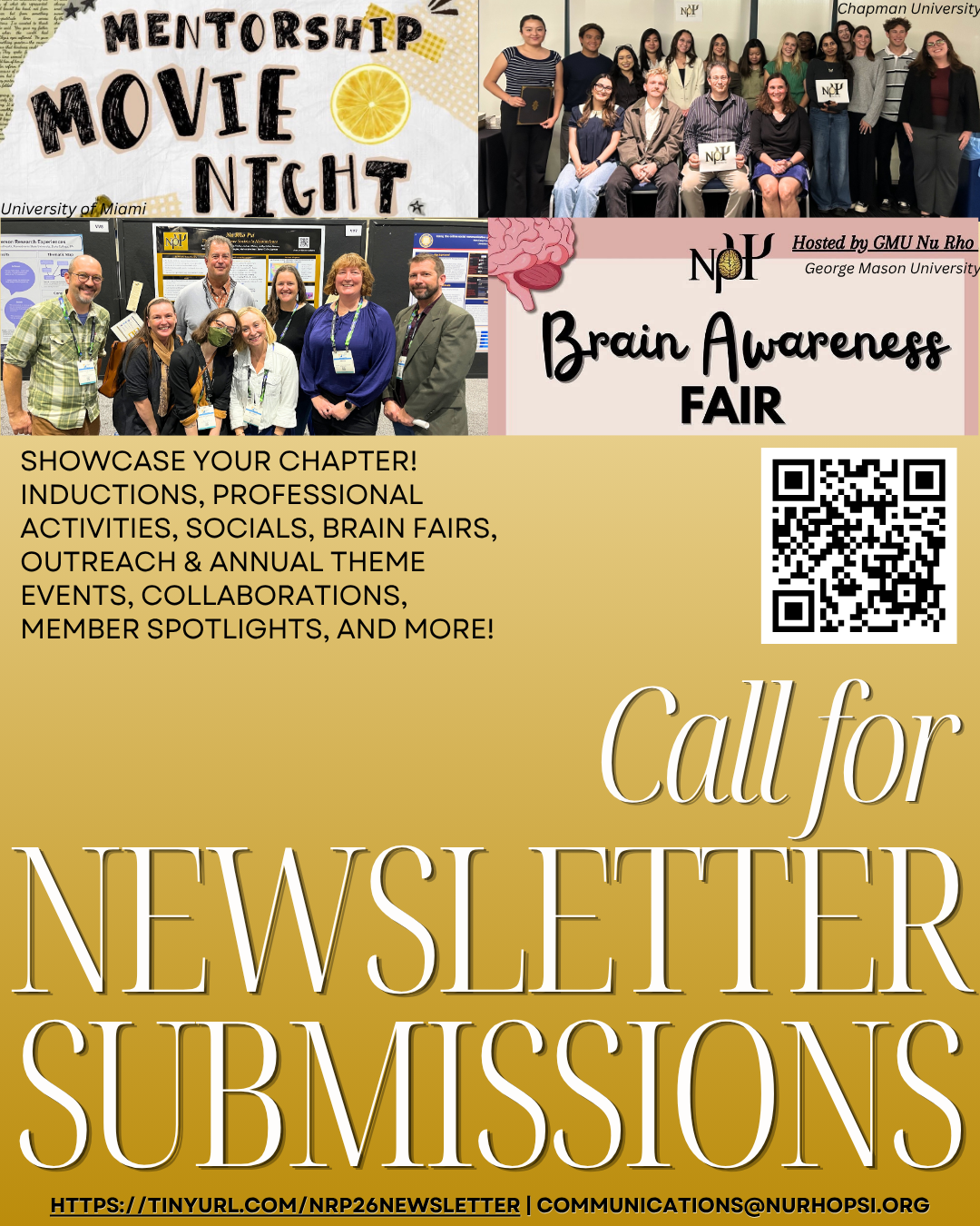 Call for newsletter submissions, featuring two photos of event fliers, Chapman University's induction, and the National Council and SfN. Text reads: showcase your chapter! inductions, professional activities, socials, brain fairs, outreach & annual theme events, collaborations, member spotlights, and more! There is a QR code on the right, and the heading text reads Call for Newsletter Submissions Tinyurl.com/NRPNewsletter26 | Communications@NuRhoPsi.org
